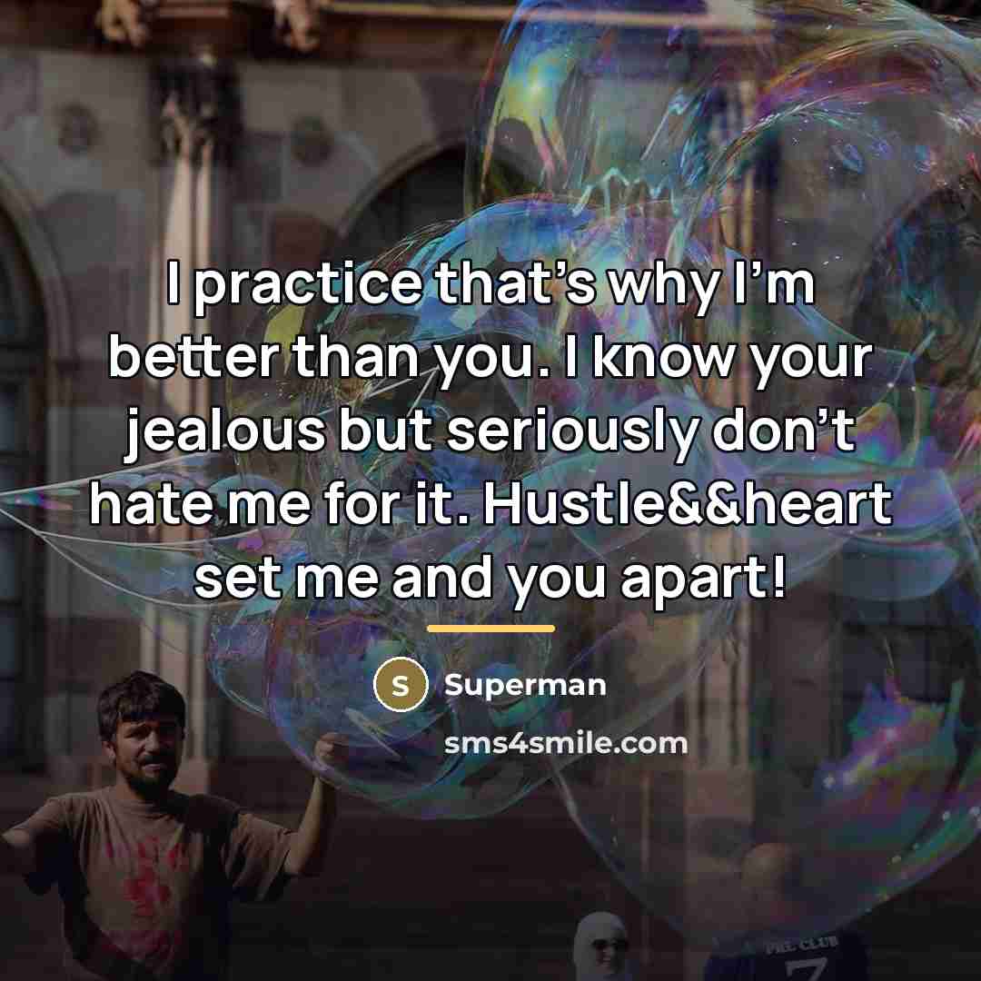 “I practice that's why I'm better than you. I know…” quote by Superman