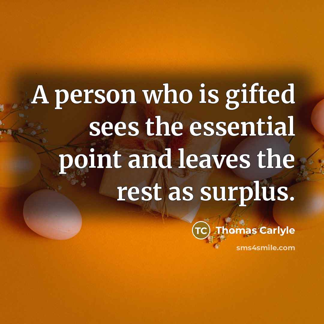 “A person who is gifted sees the essential point and…” quote by Thomas Carlyle