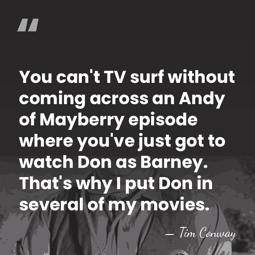 You can't TV surf without coming across an Andy of Mayberry episode&hellip; - Tim Conway