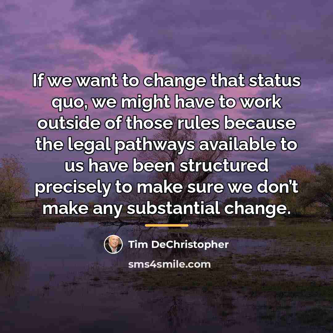 “If we want to change that status quo, we might…” quote by Tim DeChristopher