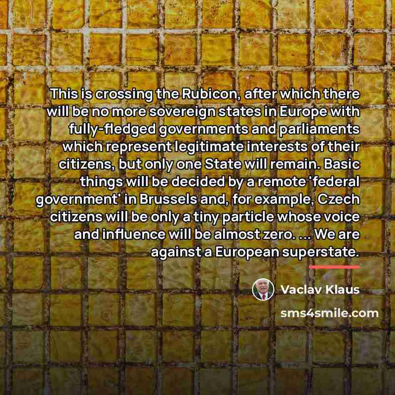 “This is crossing the Rubicon, after which there will be…” quote by Vaclav Klaus