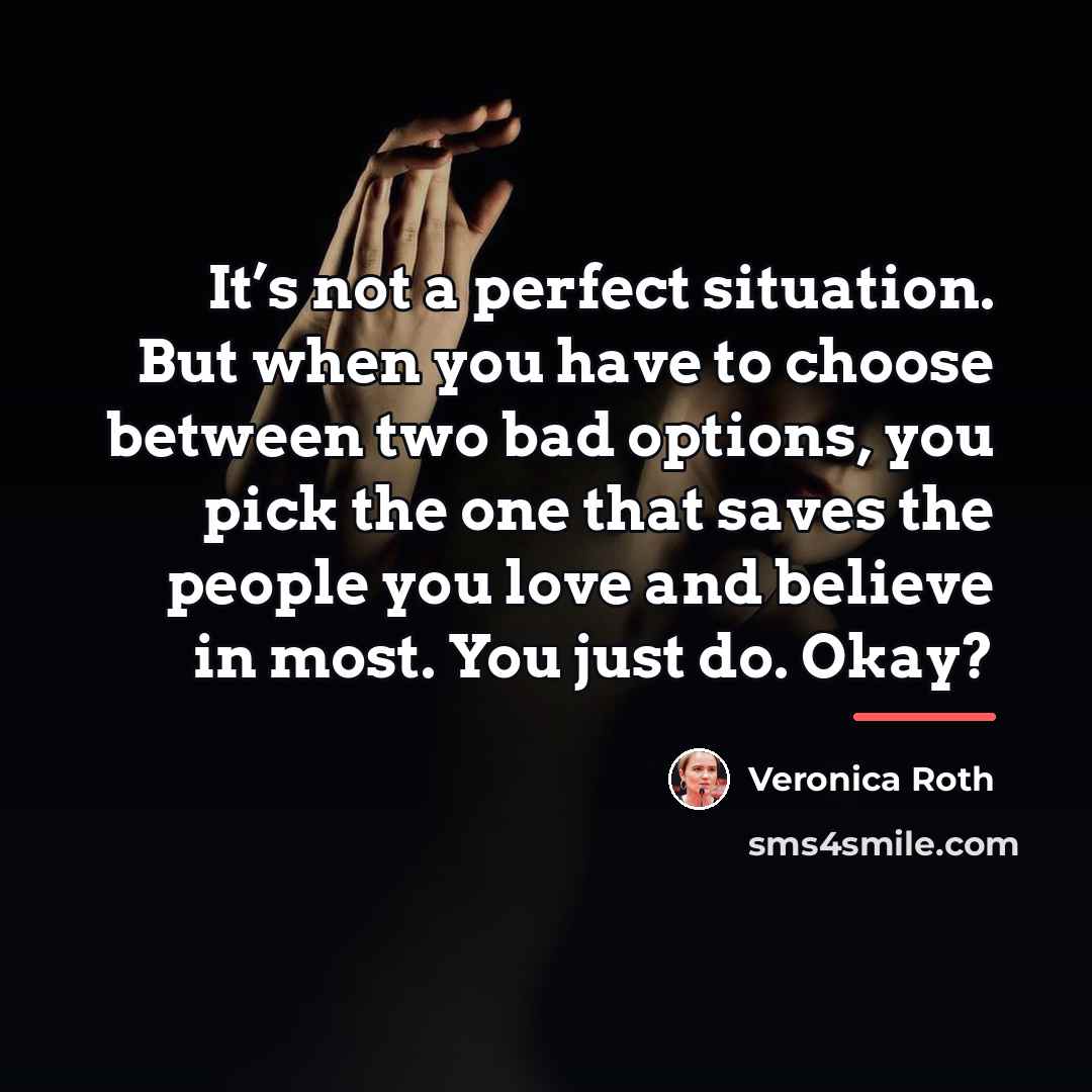 “It’s not a perfect situation. But when you have to…” quote by Veronica Roth