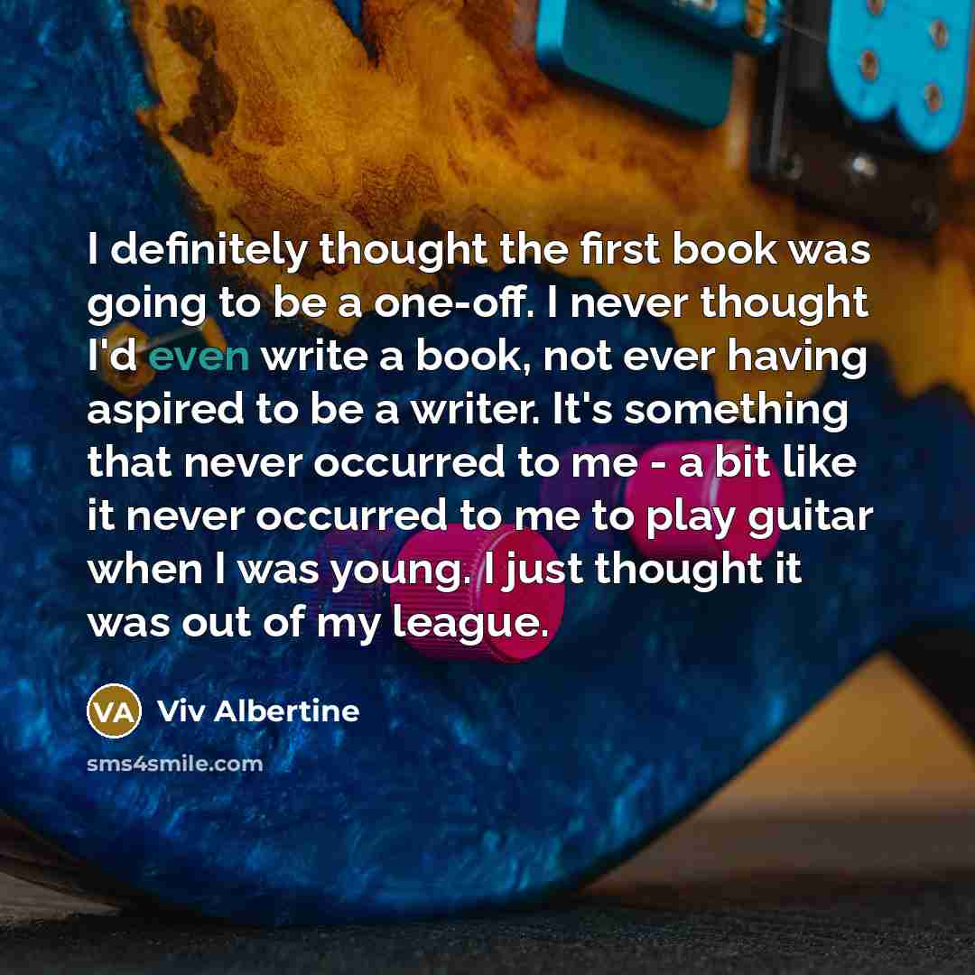 “I definitely thought the first book was going to be…” quote by Viv Albertine