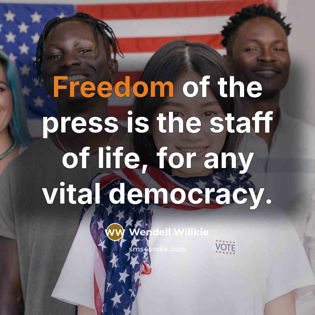 “Freedom of the press is the staff of life, for…” quote by Wendell Willkie