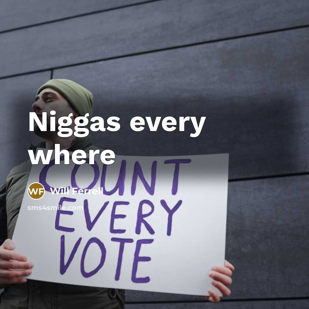 “Niggas every where” quote by Will Ferrell