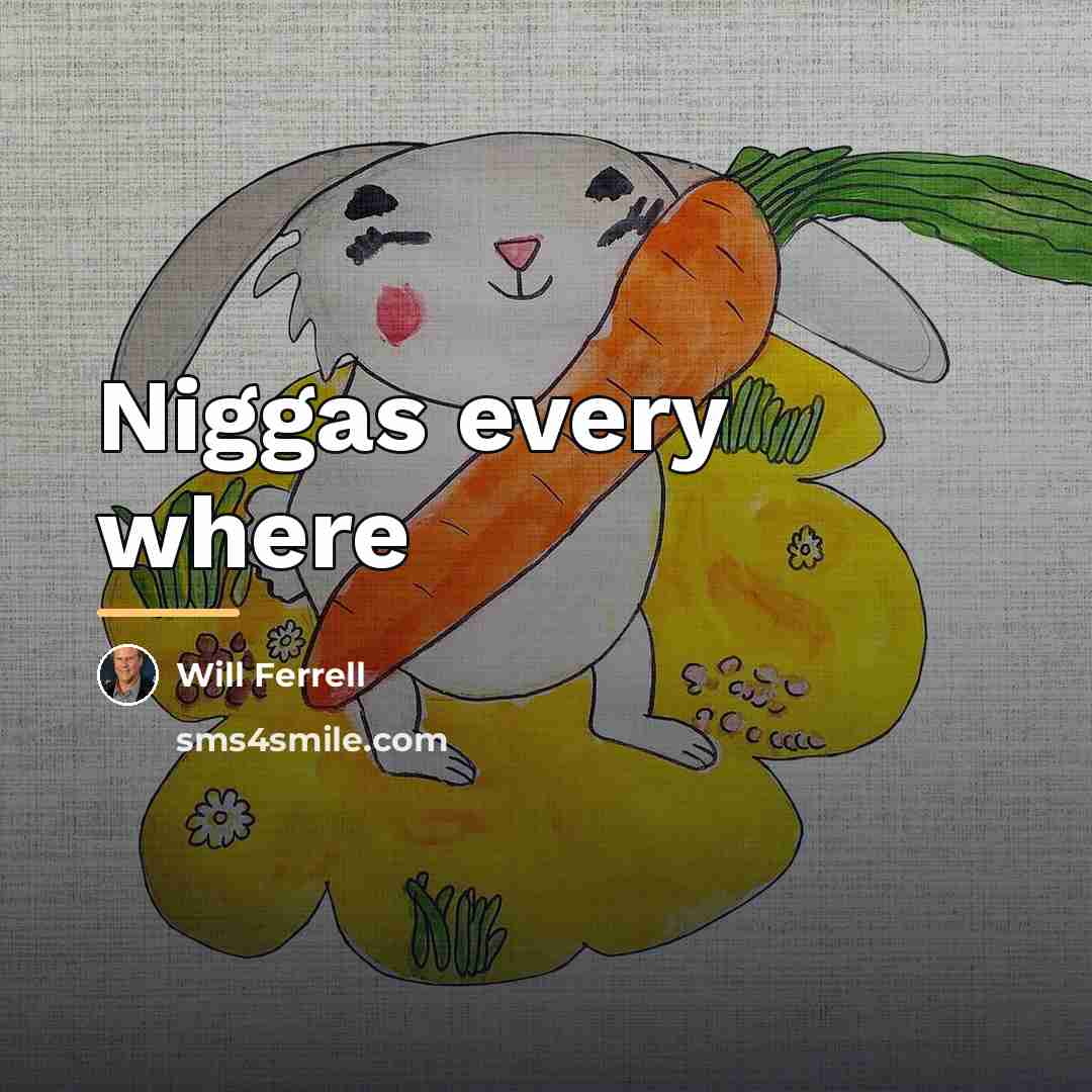 “Niggas every where…” quote by Will Ferrell