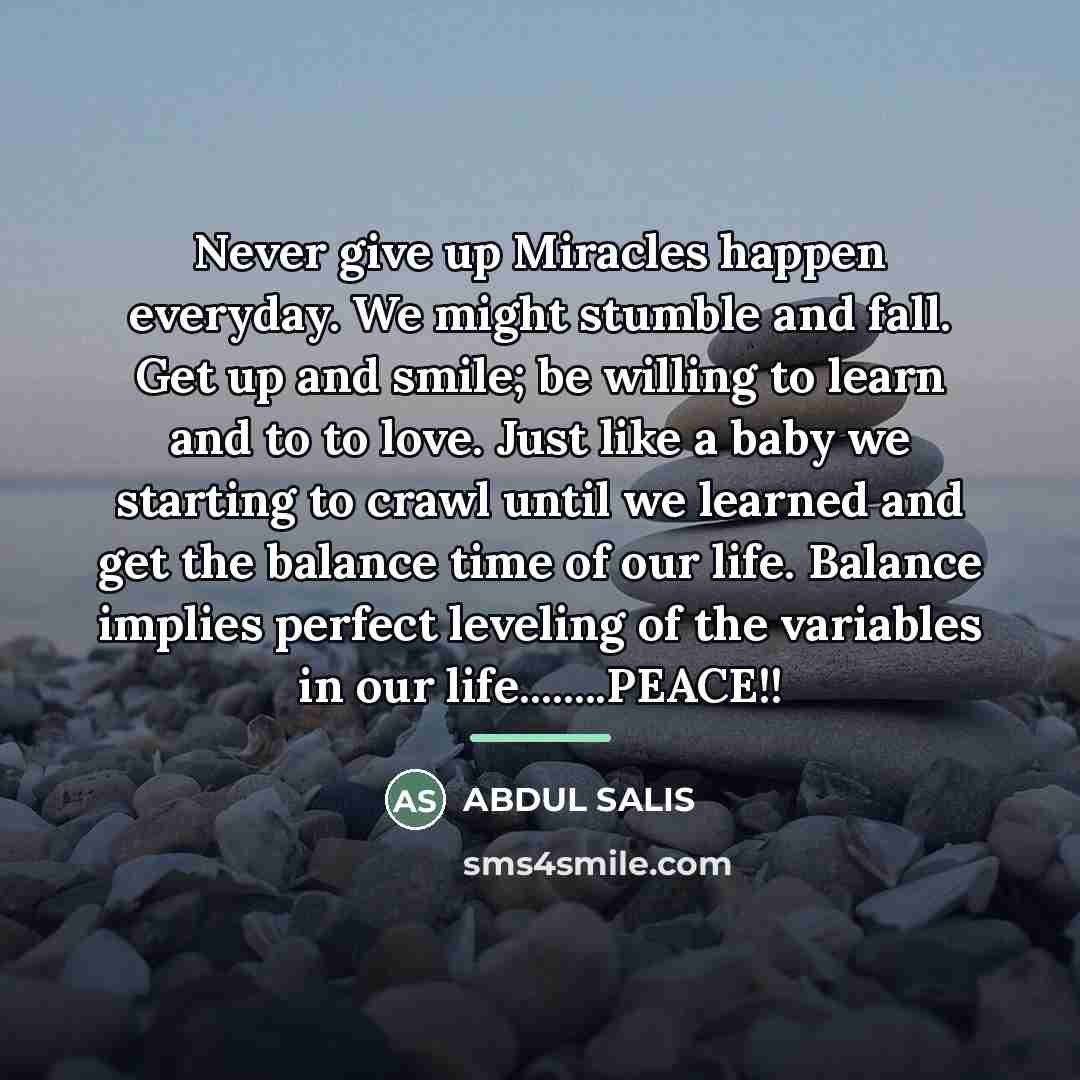 “Never give up Miracles happen everyday. We might stumble and…” quote by ABDUL SALIS