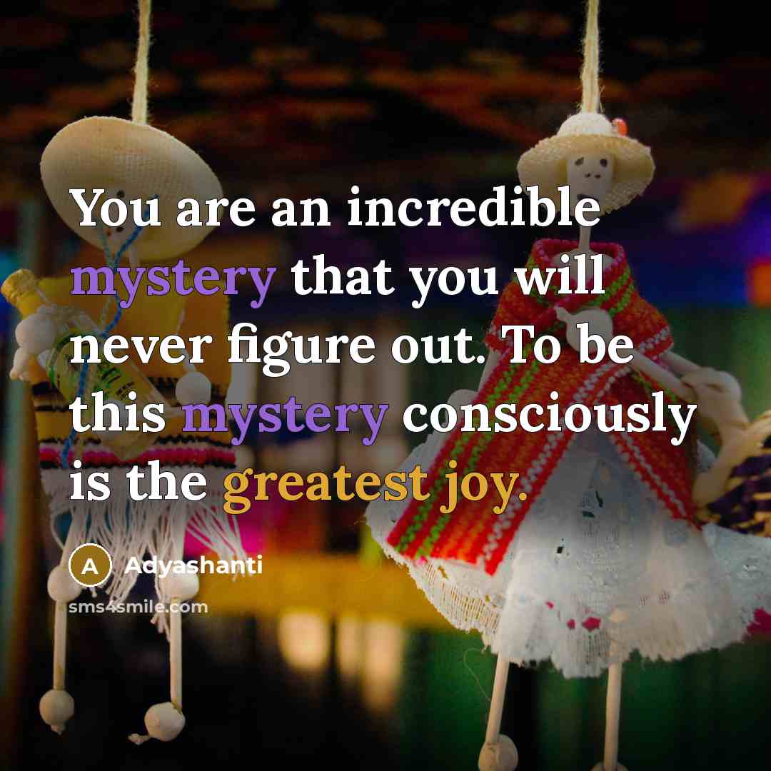 “You are an incredible mystery that you will never figure…” quote by Adyashanti