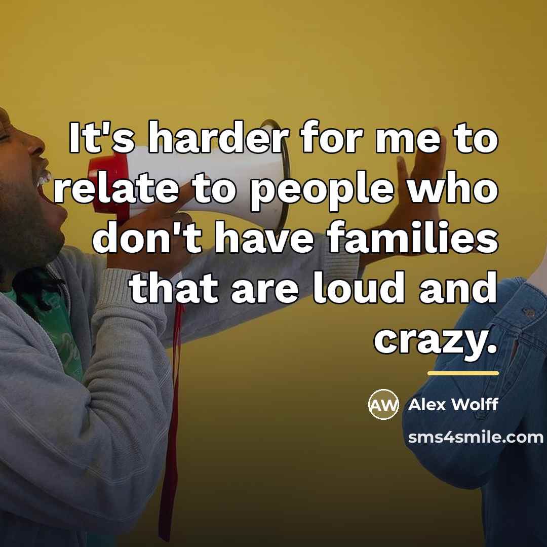“It's harder for me to relate to people who don't…” quote by Alex Wolff