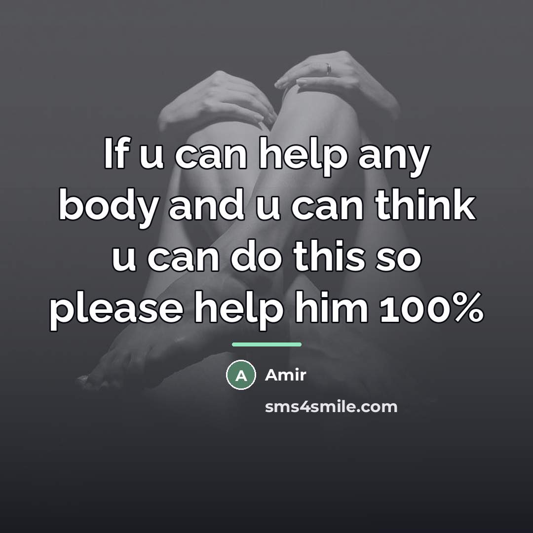 “If u can help any body and u can think…” quote by Amir