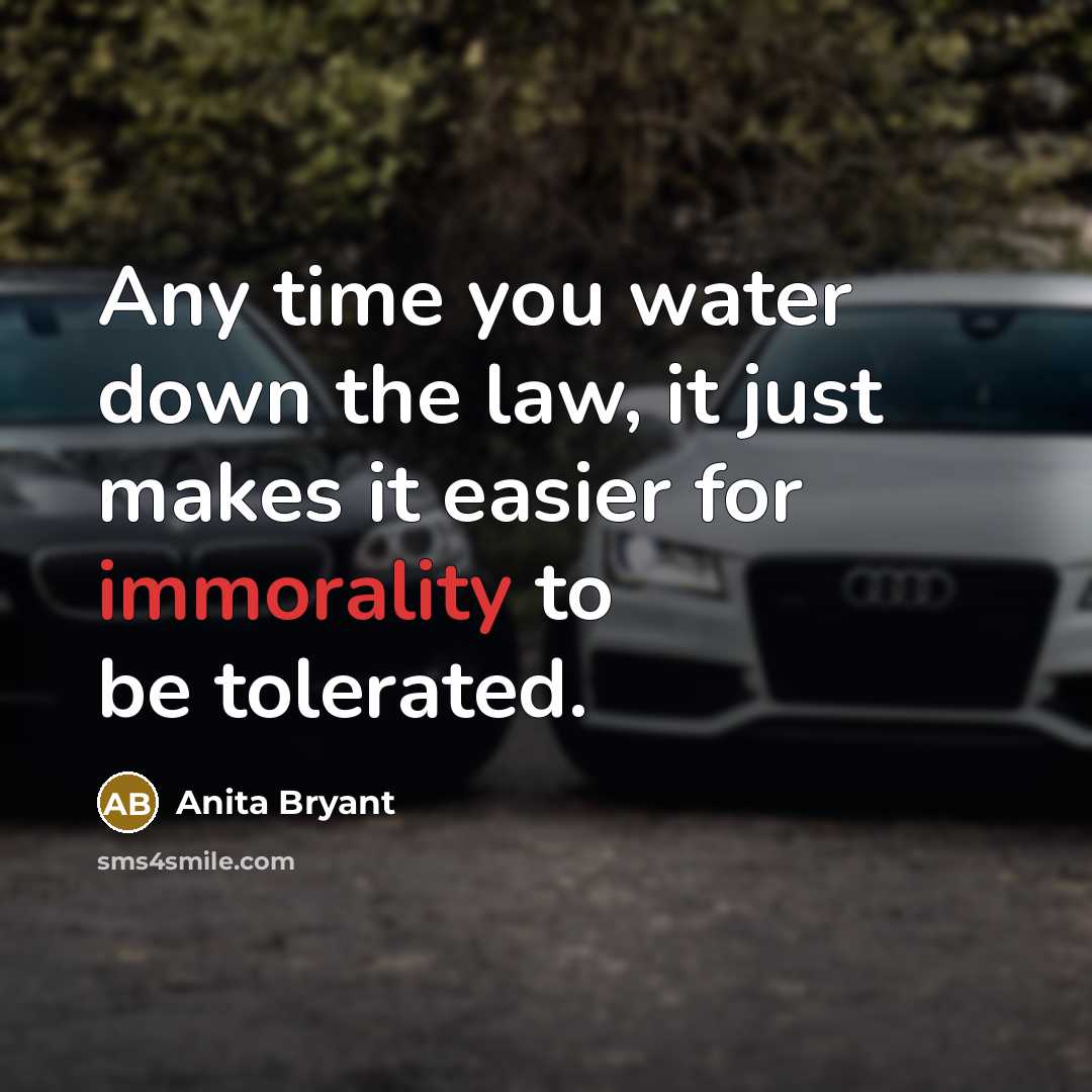 “Any time you water down the law, it just makes…” quote by Anita Bryant