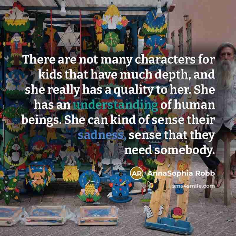 “There are not many characters for kids that have much…” quote by AnnaSophia Robb