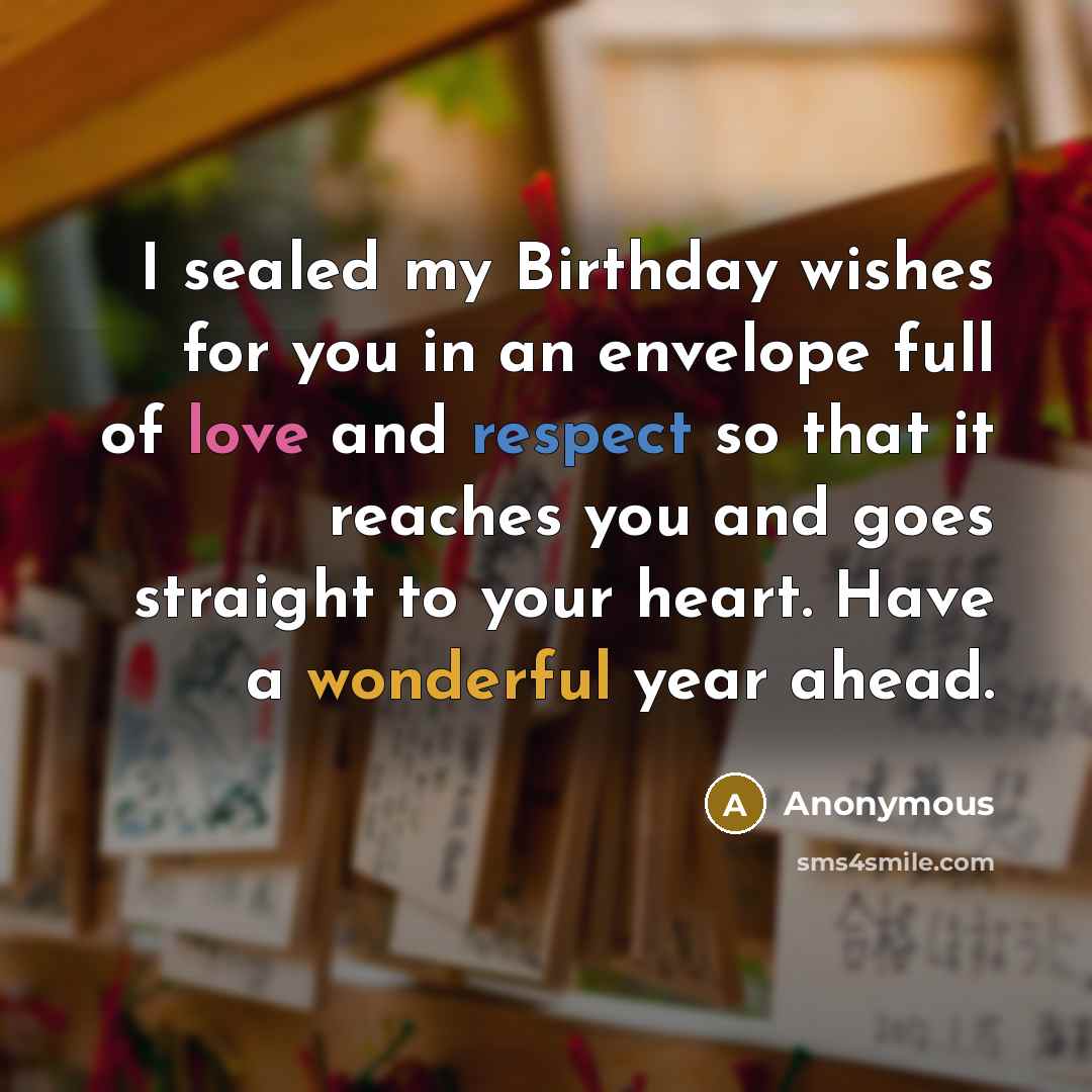 “I sealed my Birthday wishes for you in an envelope…” quote by Anonymous