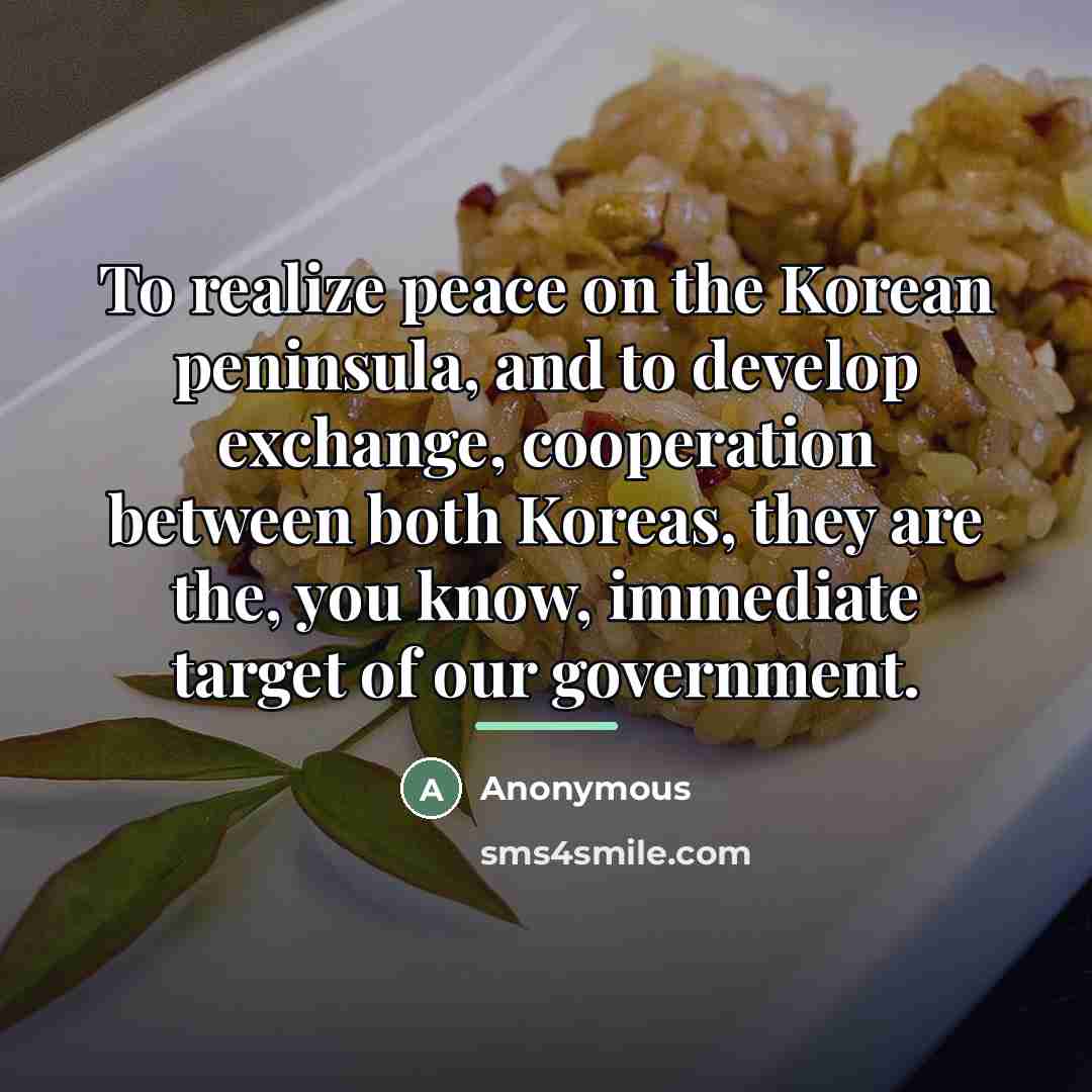 “To realize peace on the Korean peninsula, and to develop…” quote by Anonymous