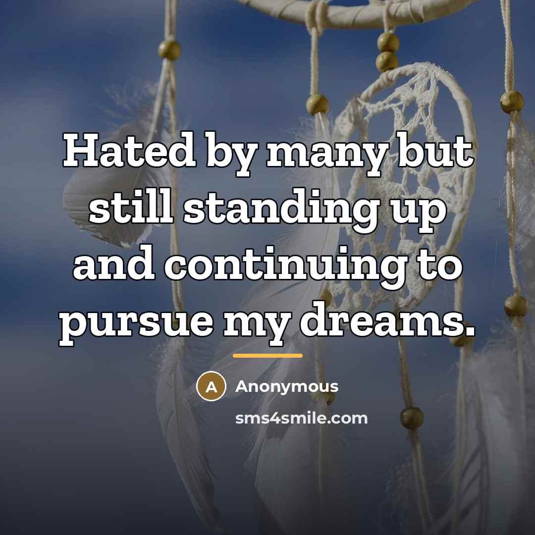 “Hated by many but still standing up and continuing to…” quote by Anonymous