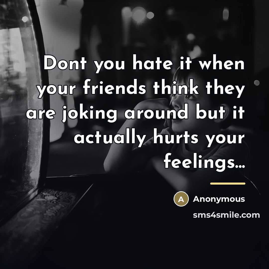 “Dont you hate it when your friends think they are…” quote by Anonymous