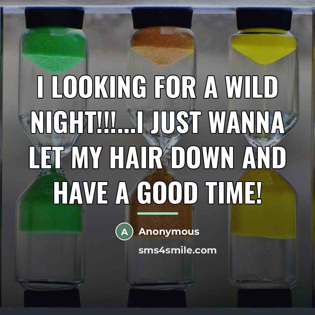 “I looking for a wild night!!!...I just wanna let my…” quote by Anonymous