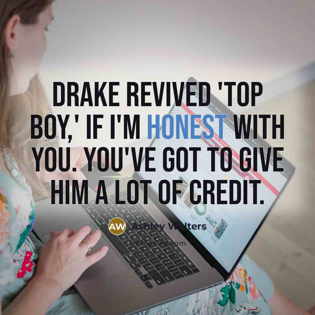 “Drake revived 'Top Boy,' if I'm honest with you. You've…” quote by Ashley Walters