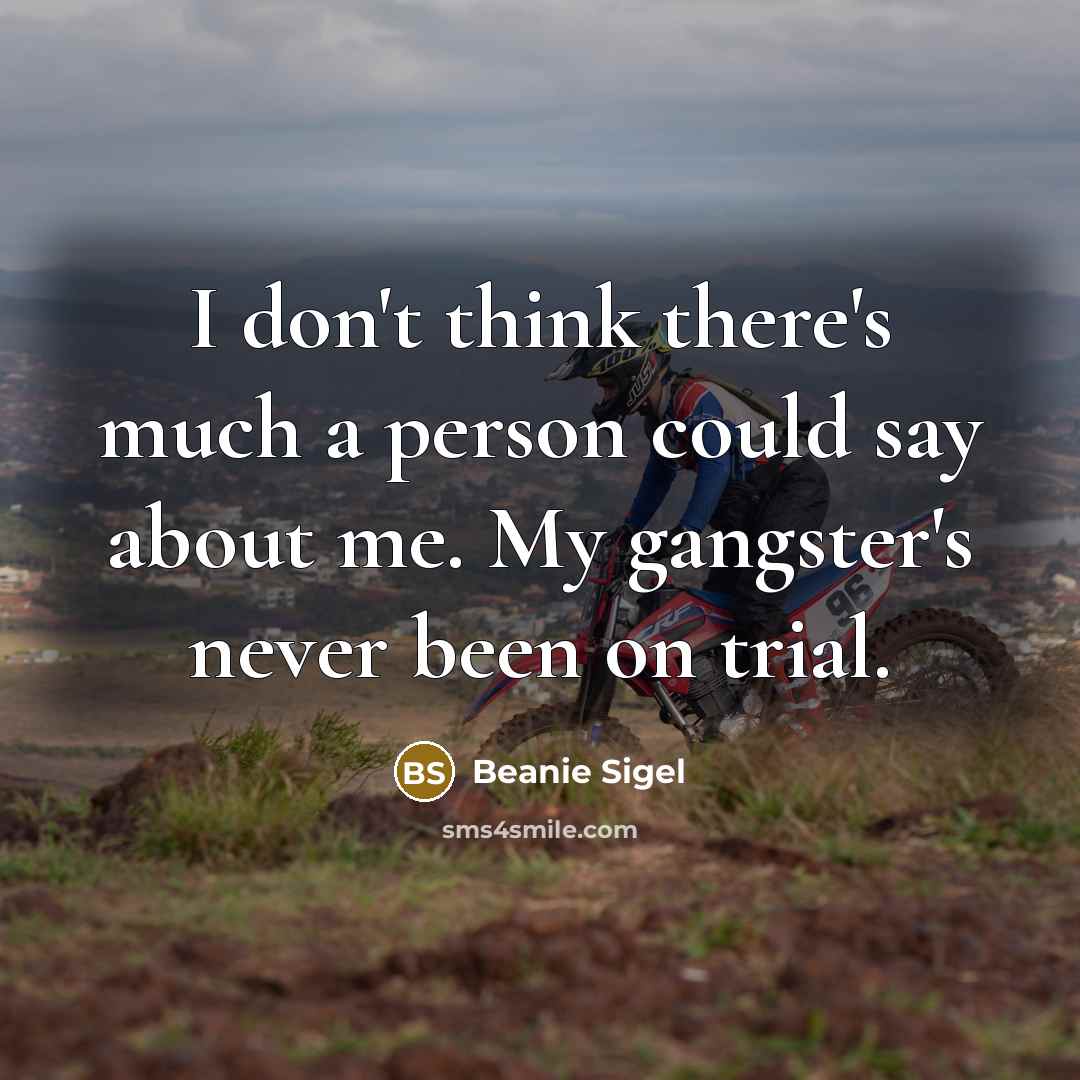 “I don't think there's much a person could say about…” quote by Beanie Sigel