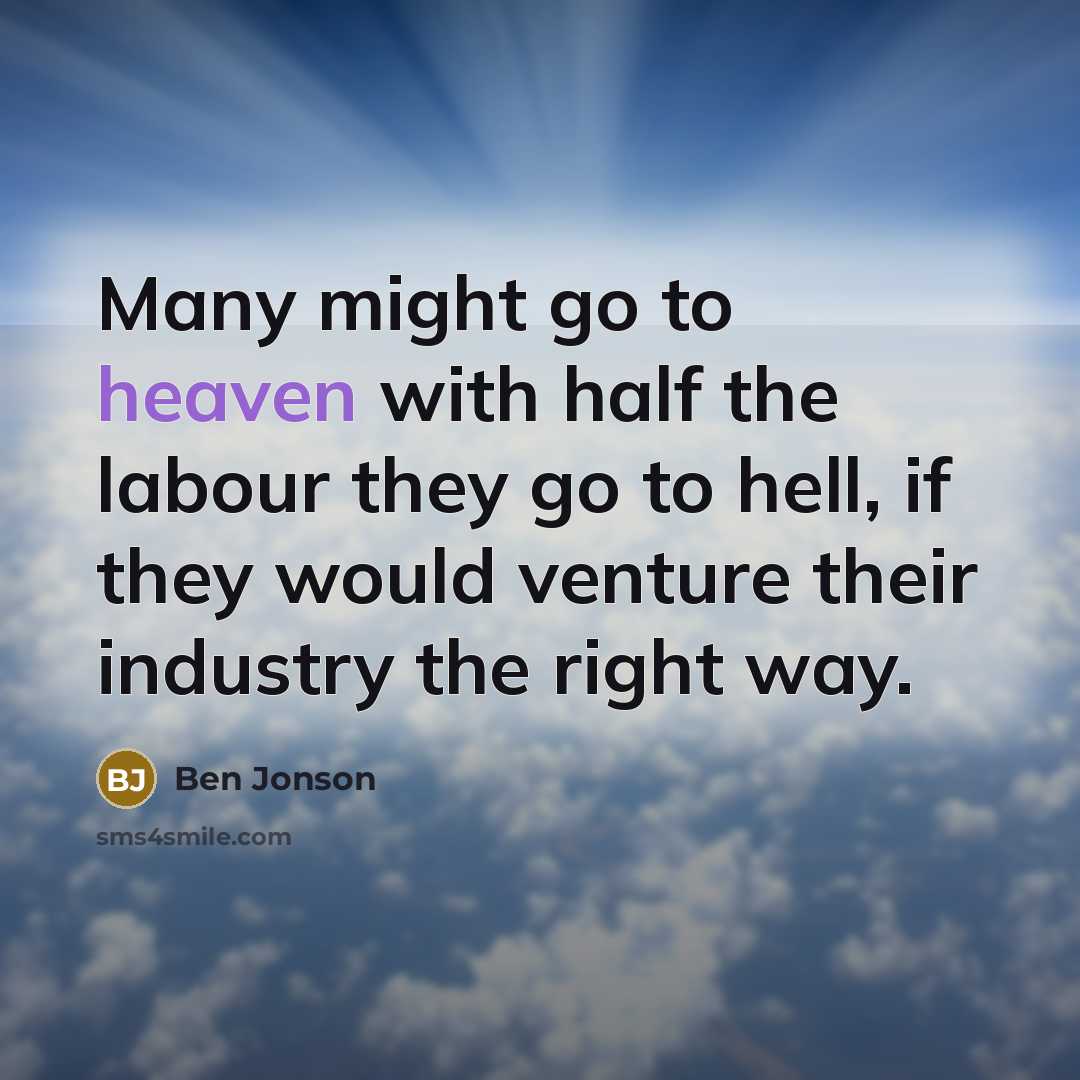 “Many might go to heaven with half the labour they…” quote by Ben Jonson