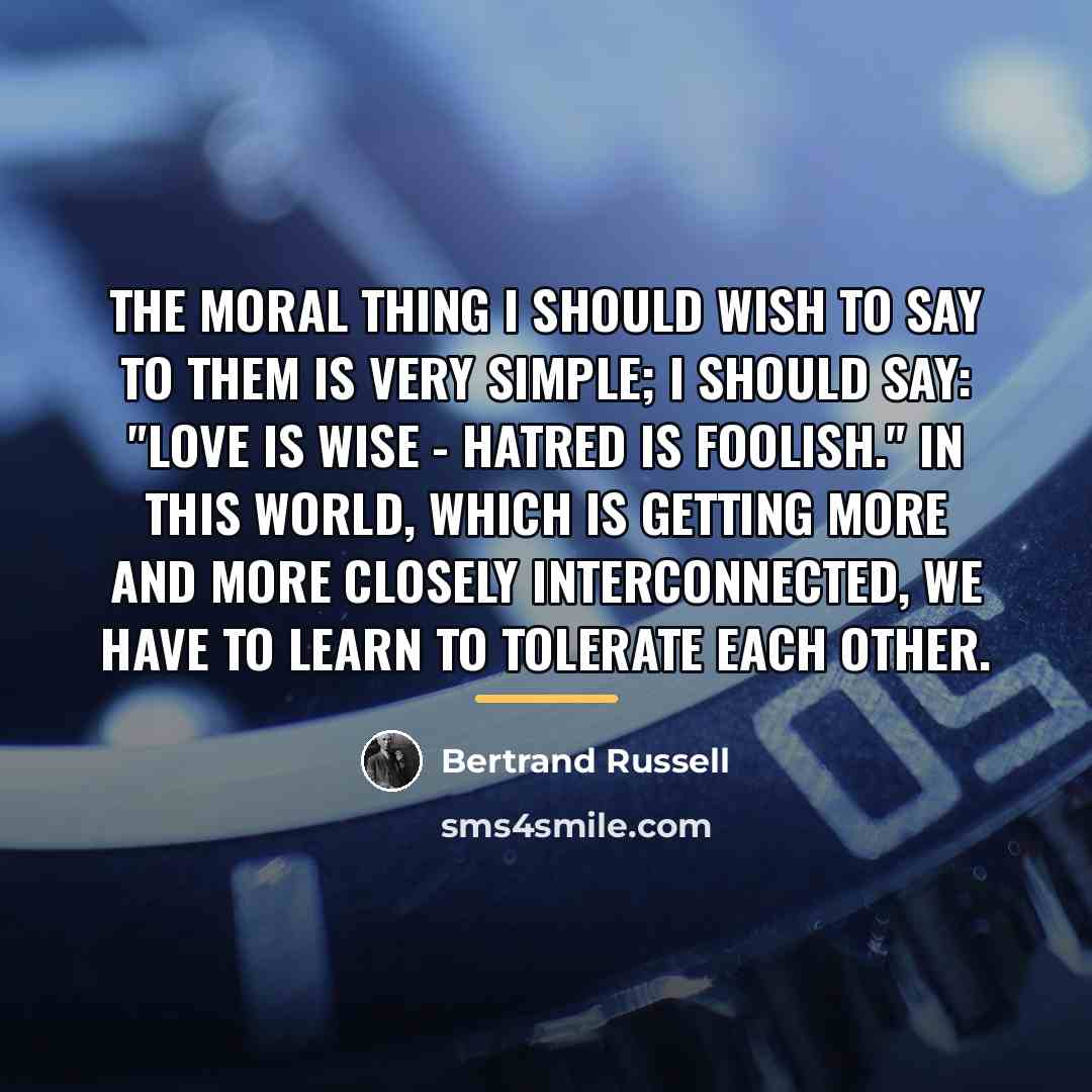 “The moral thing I should wish to say to them…” quote by Bertrand Russell