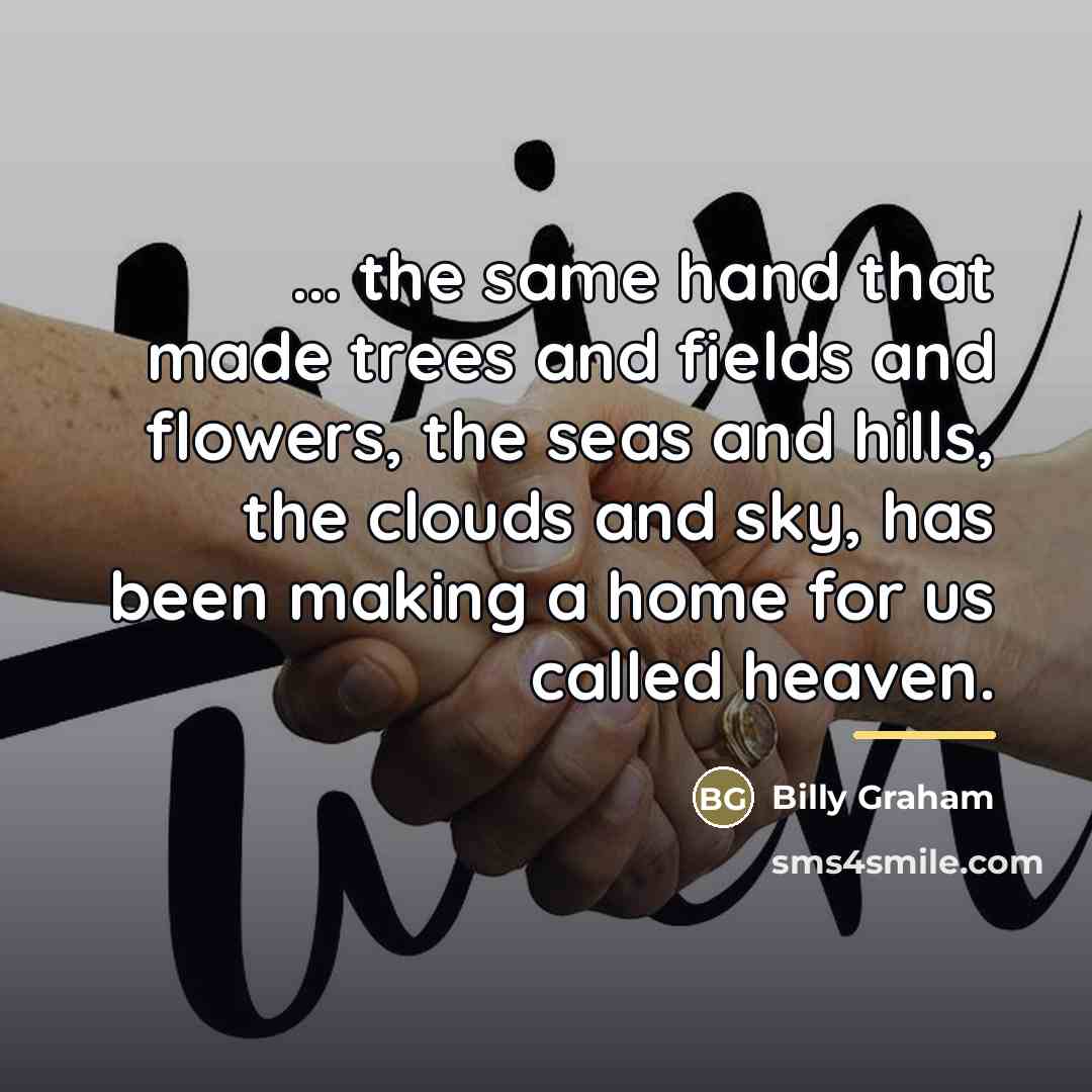 “... the same hand that made trees and fields and…” quote by Billy Graham