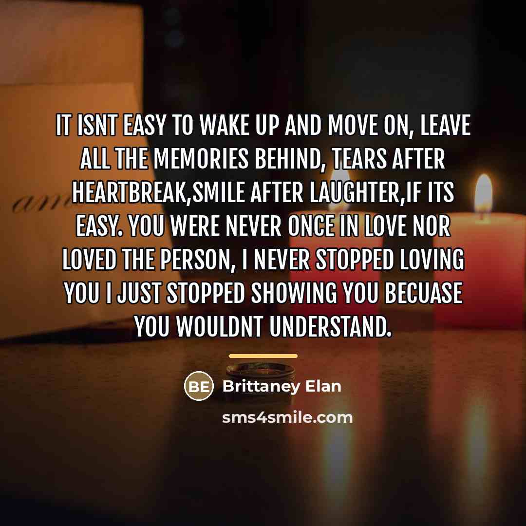 “It isnt easy to wake up and move on, leave…” quote by Brittaney Elan