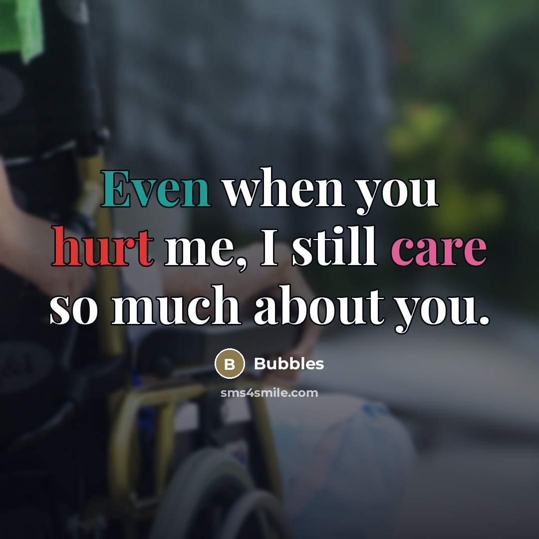 “Even when you hurt me, I still care so much…” quote by Bubbles