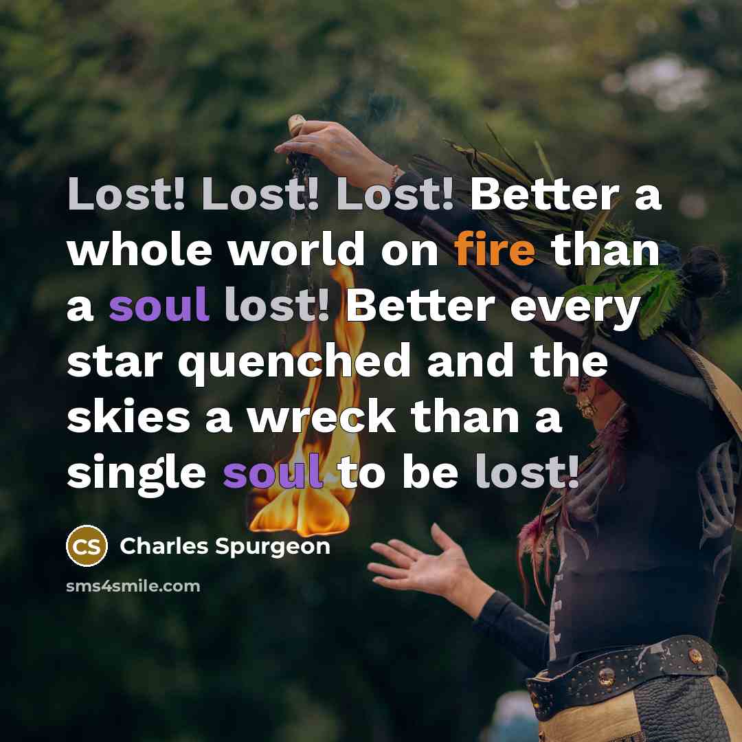 “Lost! Lost! Lost! Better a whole world on fire than…” quote by Charles Spurgeon