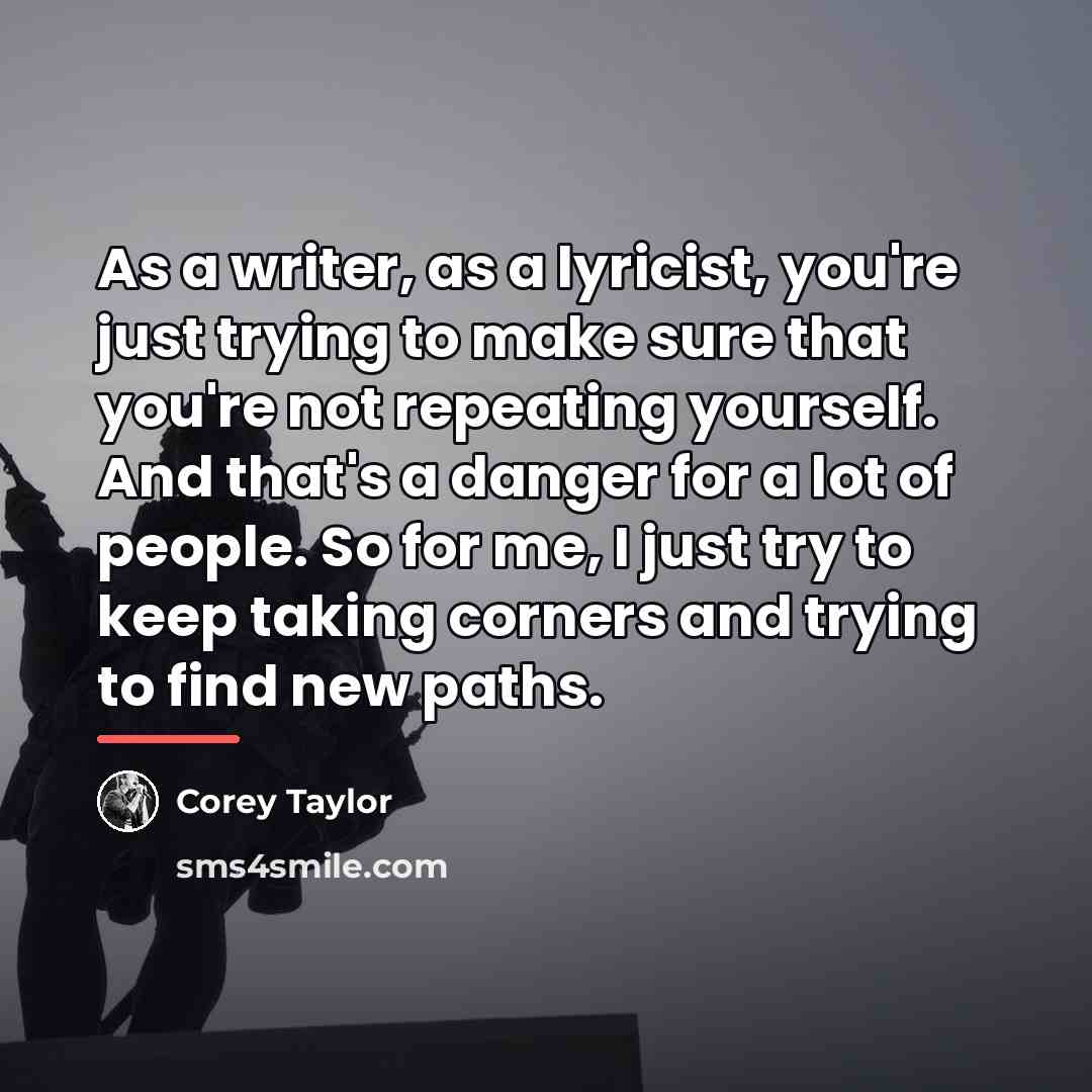 “As a writer, as a lyricist, you're just trying to…” quote by Corey Taylor