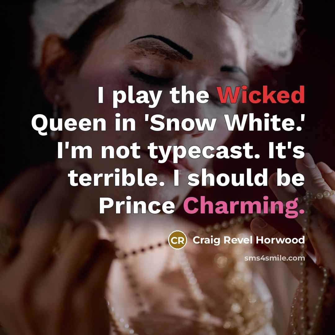 “I play the Wicked Queen in 'Snow White.' I'm not…” quote by Craig Revel Horwood