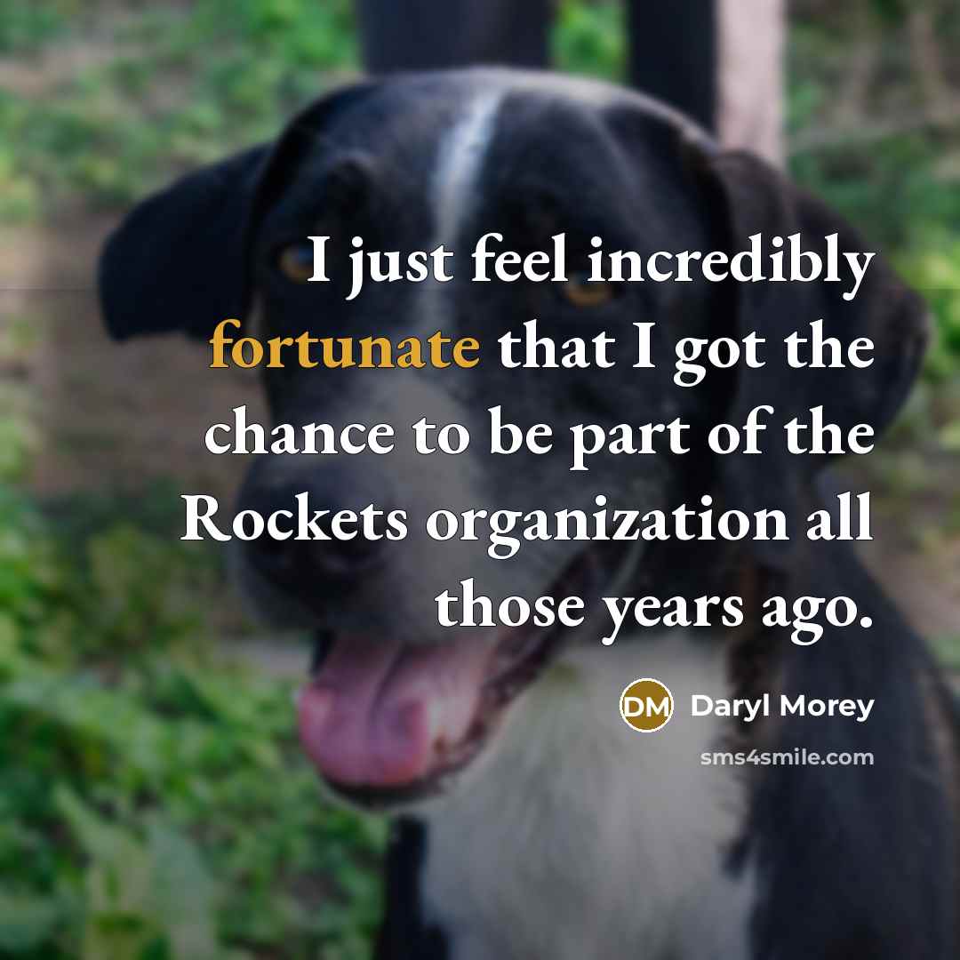 “I just feel incredibly fortunate that I got the chance…” quote by Daryl Morey