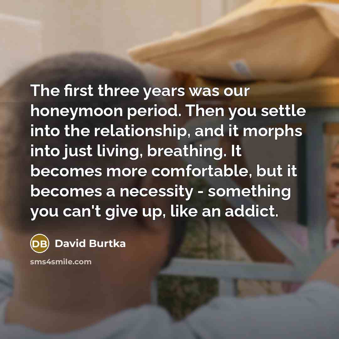 “The first three years was our honeymoon period. Then you…” quote by David Burtka