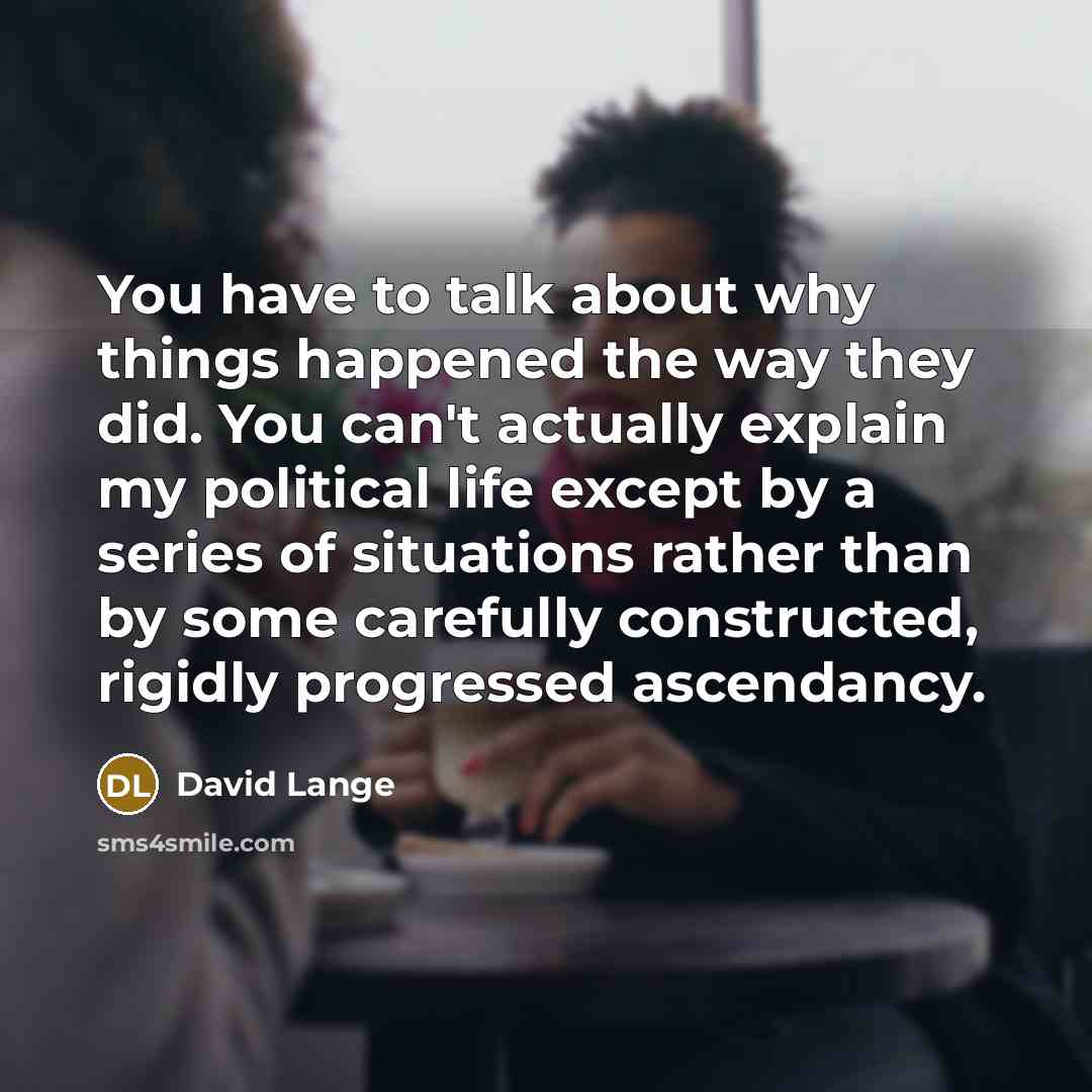“You have to talk about why things happened the way…” quote by David Lange