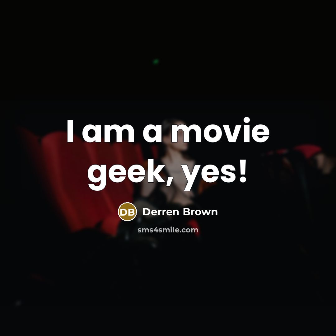 “I am a movie geek, yes!…” quote by Derren Brown
