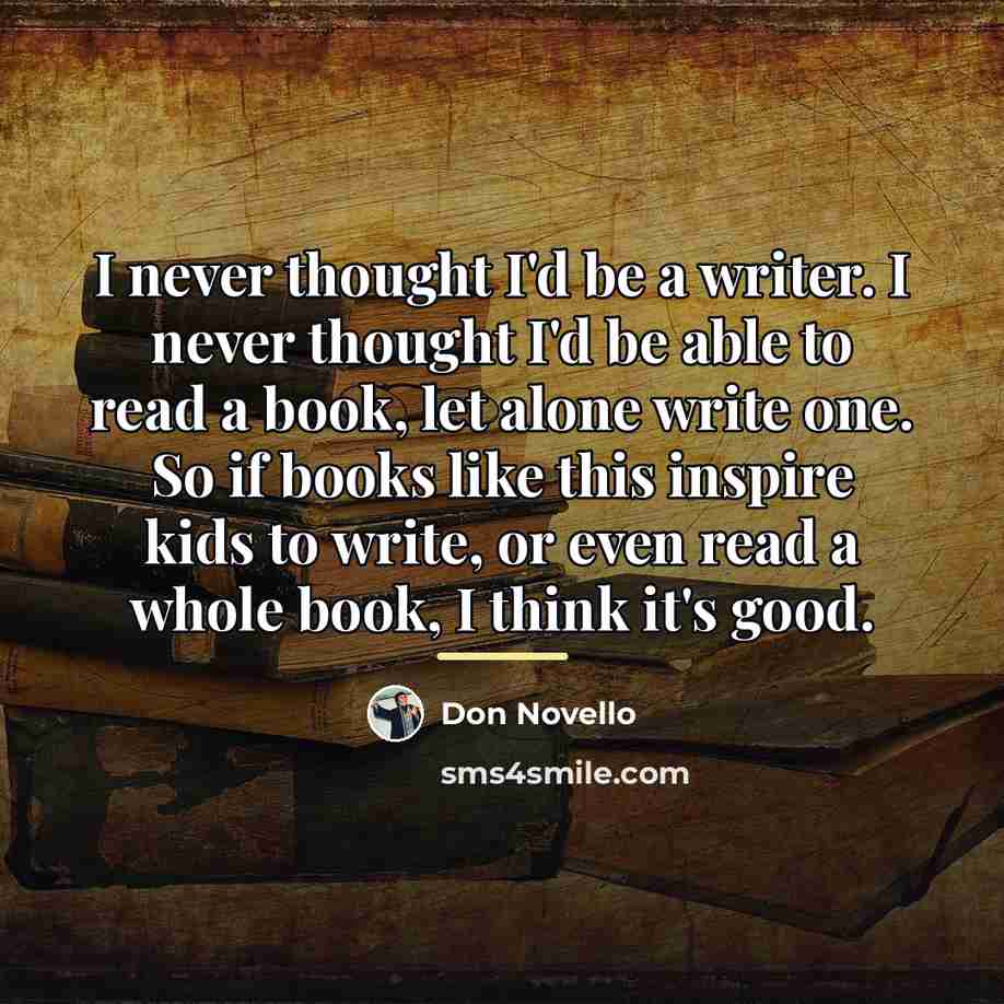 “I never thought I'd be a writer. I never thought…” quote by Don Novello