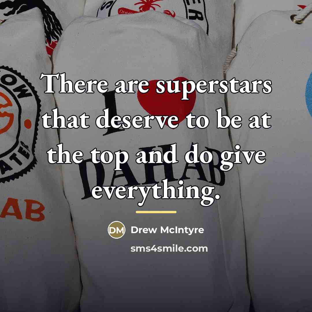 “There are superstars that deserve to be at the top…” quote by Drew McIntyre