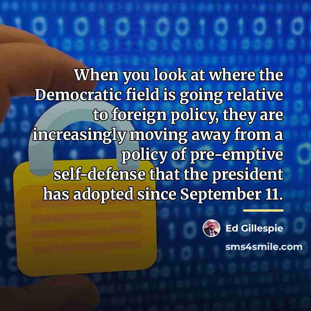“When you look at where the Democratic field is going…” quote by Ed Gillespie