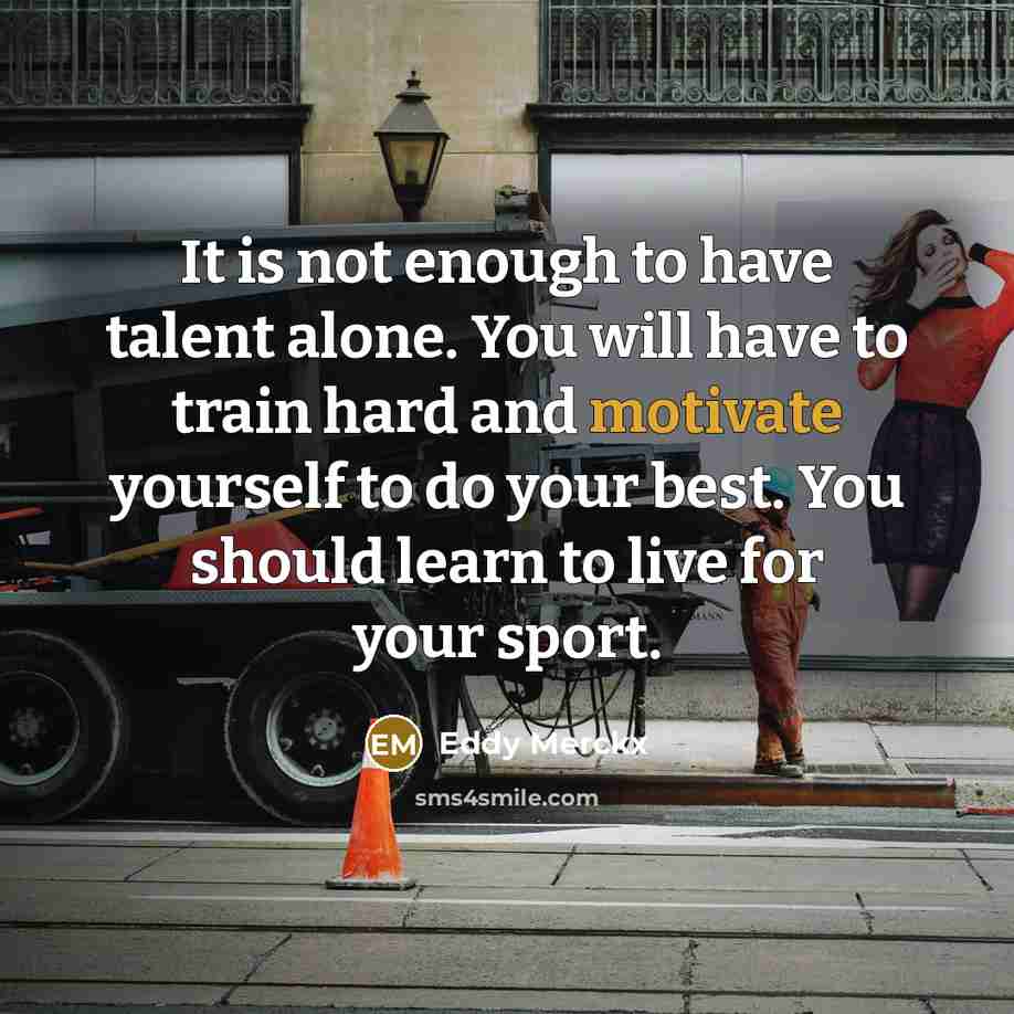 “It is not enough to have talent alone. You will…” quote by Eddy Merckx