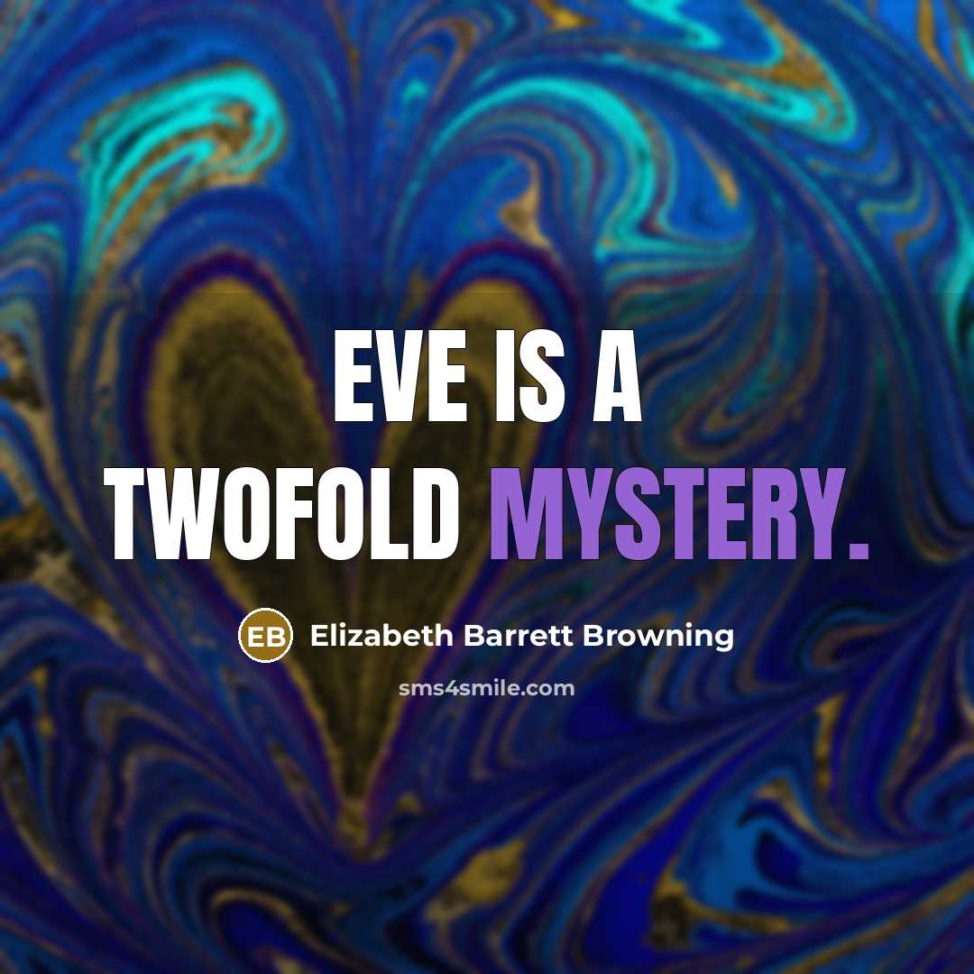 “Eve is a twofold mystery.…” quote by Elizabeth Barrett Browning