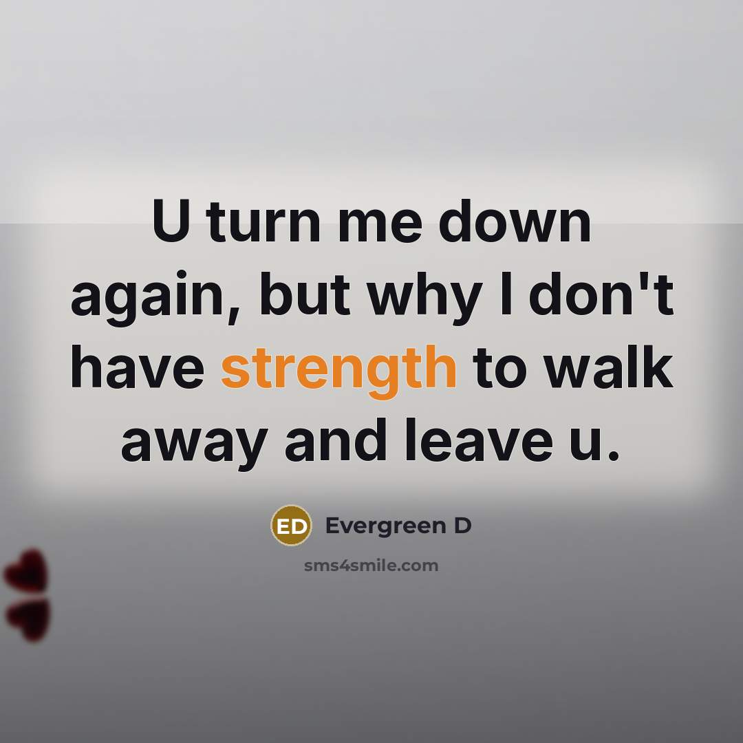 “U turn me down again, but why I don`t have…” quote by Evergreen D