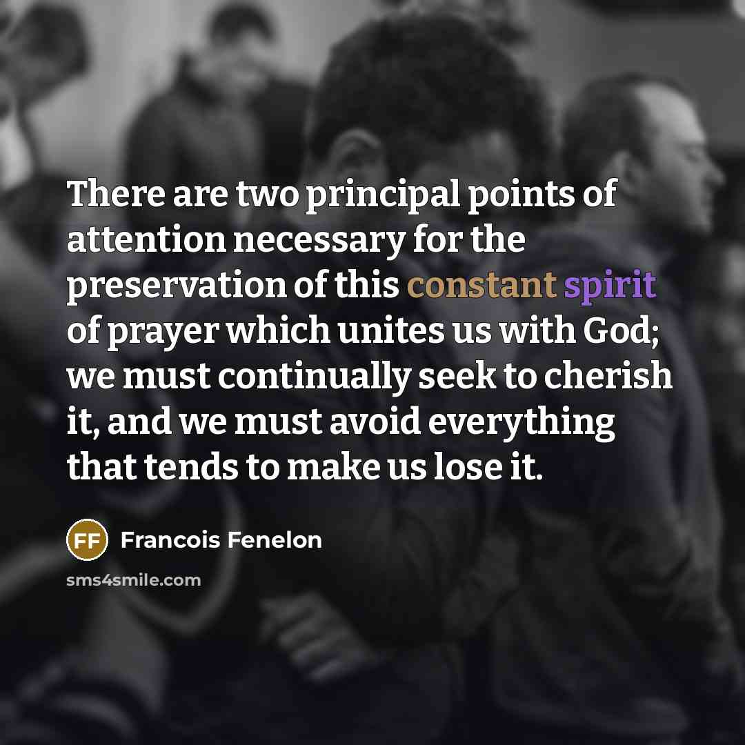 “There are two principal points of attention necessary for the…” quote by Francois Fenelon