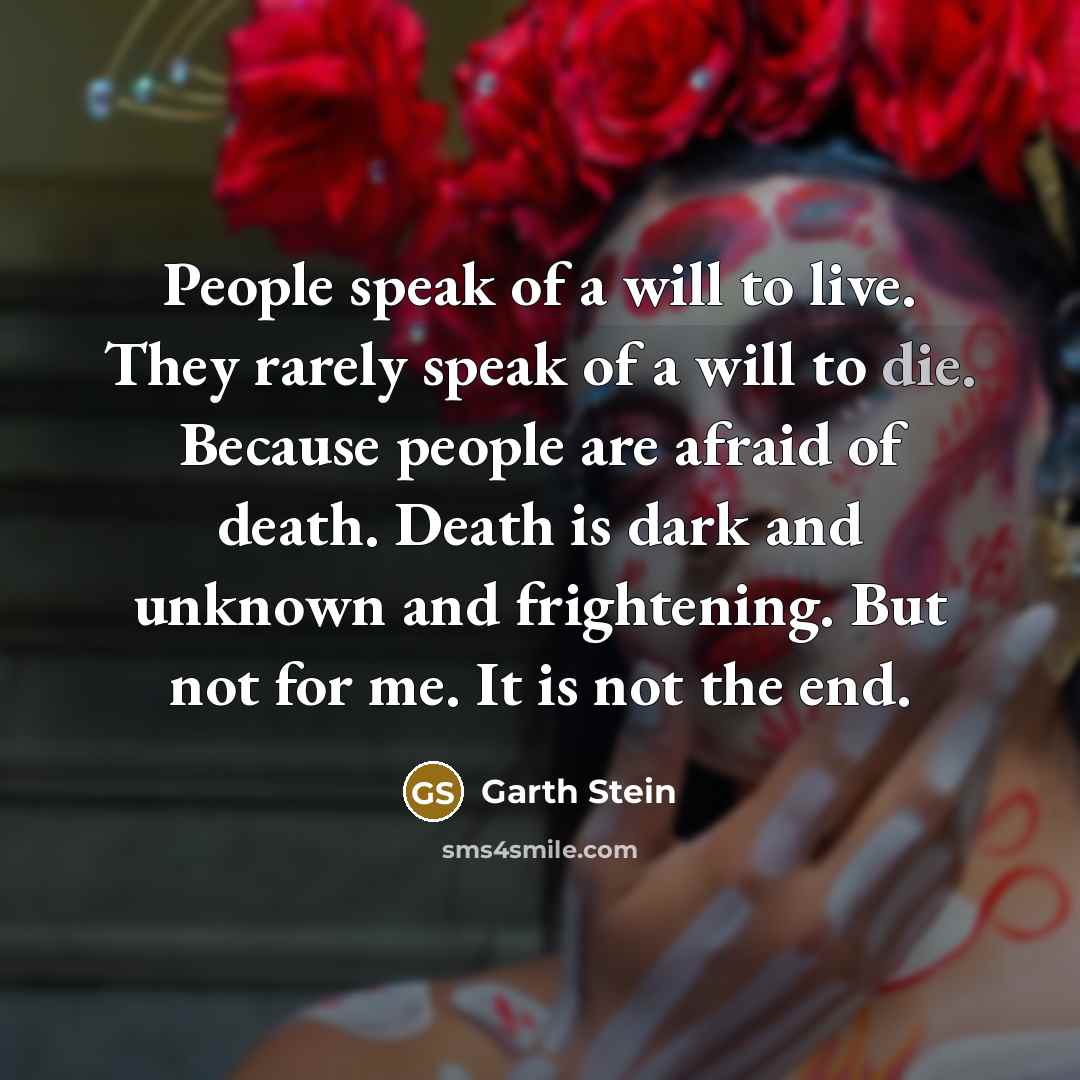 “People speak of a will to live. They rarely speak…” quote by Garth Stein