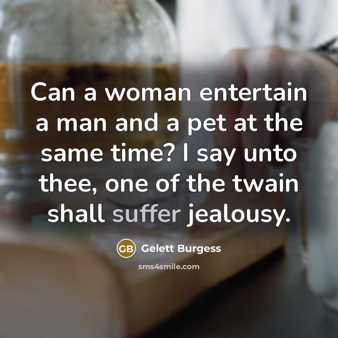 “Can a woman entertain a man and a pet at…” quote by Gelett Burgess