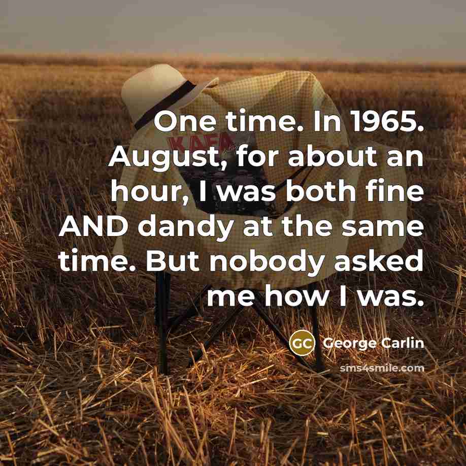 “One time. In 1965. August, for about an hour, I…” quote by George Carlin