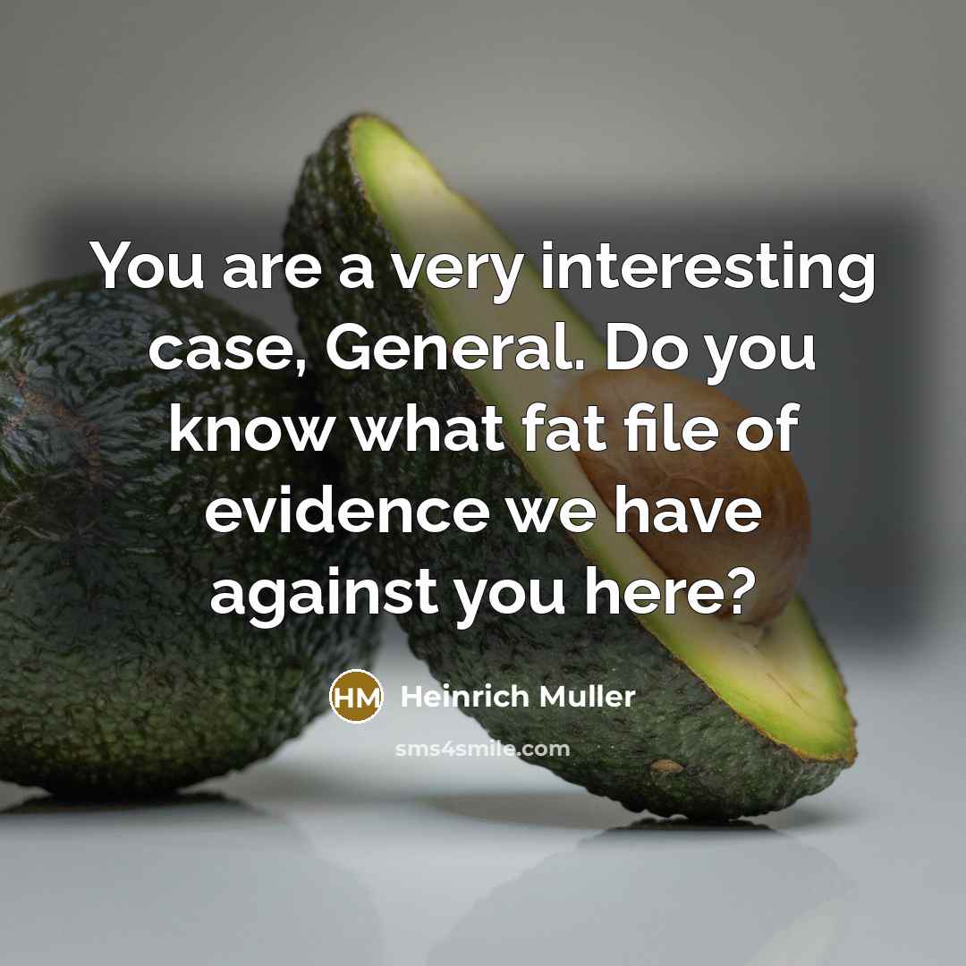 “You are a very interesting case, General. Do you know…” quote by Heinrich Muller