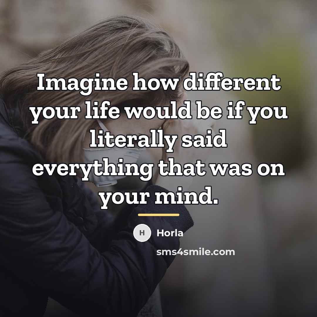 “Imagine how different your life would be if you literally…” quote by Horla