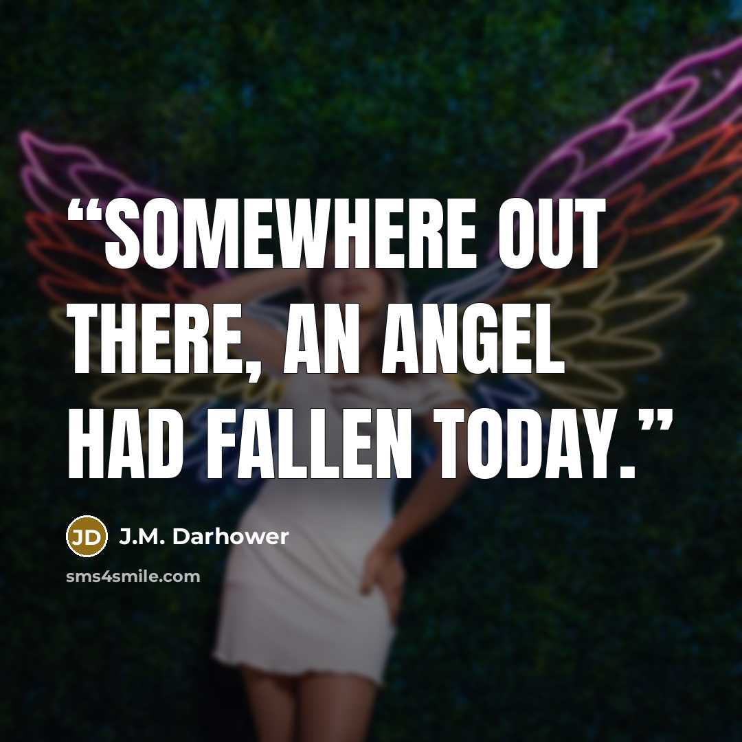 “Somewhere out there, an angel had fallen today.” quote by J.M. Darhower