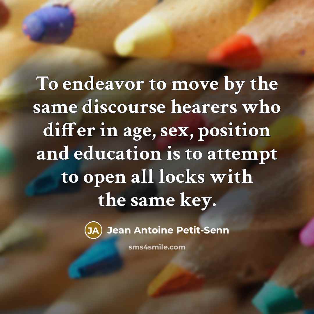 “To endeavor to move by the same discourse hearers who…” quote by Jean Antoine Petit-Senn