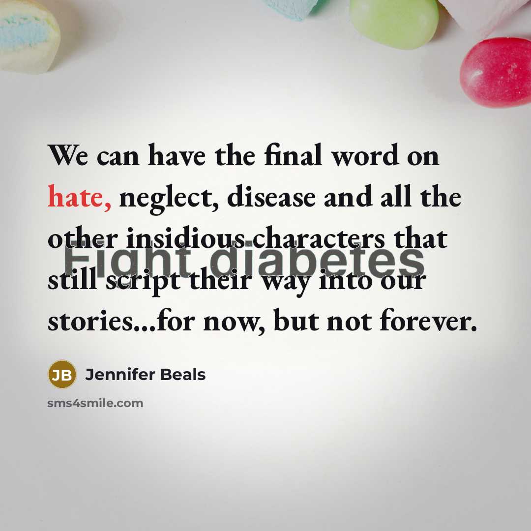 “We can have the final word on hate, neglect, disease…” quote by Jennifer Beals